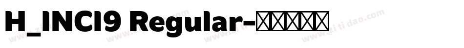 H_INCI9 Regular字体转换